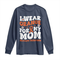 Multiple Sclerosis Awareness Long Sleeve Shirt Orange Ribbon I Wear Orange For My Mom Fight MS