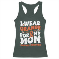 Multiple Sclerosis Awareness Racerback Tank Top Orange Ribbon I Wear Orange For My Mom Fight MS