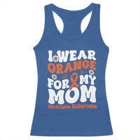 Multiple Sclerosis Awareness Racerback Tank Top Orange Ribbon I Wear Orange For My Mom Fight MS