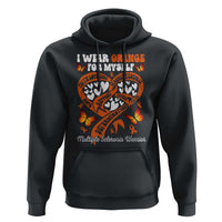 Multiple Sclerosis Awareness Hoodie I Wear Orange For Myself MS Warrior