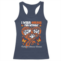 Multiple Sclerosis Awareness Racerback Tank Top I Wear Orange For Myself MS Warrior