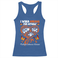 Multiple Sclerosis Awareness Racerback Tank Top I Wear Orange For Myself MS Warrior