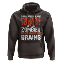Funny Multiple Sclerosis Awareness Hoodie The Only Good Thing About MS