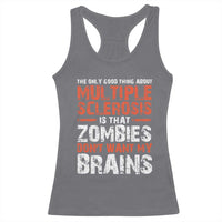 Funny Multiple Sclerosis Awareness Racerback Tank Top The Only Good Thing About MS