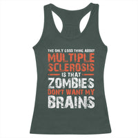 Funny Multiple Sclerosis Awareness Racerback Tank Top The Only Good Thing About MS