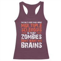 Funny Multiple Sclerosis Awareness Racerback Tank Top The Only Good Thing About MS