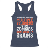 Funny Multiple Sclerosis Awareness Racerback Tank Top The Only Good Thing About MS