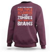 Funny Multiple Sclerosis Awareness Sweatshirt The Only Good Thing About MS