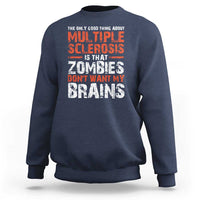 Funny Multiple Sclerosis Awareness Sweatshirt The Only Good Thing About MS