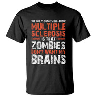 Funny Multiple Sclerosis Awareness T Shirt The Only Good Thing About MS