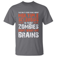 Funny Multiple Sclerosis Awareness T Shirt The Only Good Thing About MS