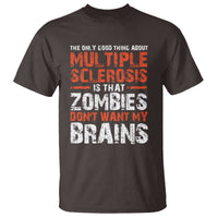 Funny Multiple Sclerosis Awareness T Shirt The Only Good Thing About MS