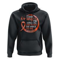 Multiple Sclerosis Awareness Hoodie Orange Ribbon I Wear Orange For Someone MS Support