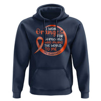 Multiple Sclerosis Awareness Hoodie Orange Ribbon I Wear Orange For Someone MS Support