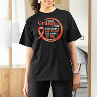 Multiple Sclerosis Awareness T Shirt For Women Orange Ribbon I Wear Orange For Someone MS Support