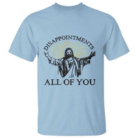 Retro Jesus Meme T Shirt Disappointments All Of You