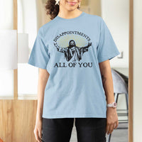 Retro Jesus Meme T Shirt For Women Disappointments All Of You