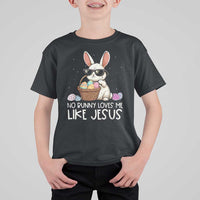 Easter Christian T Shirt For Kid No Bunny Loves Me Like Jesus