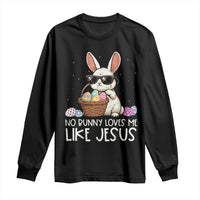 Easter Christian Long Sleeve Shirt No Bunny Loves Me Like Jesus