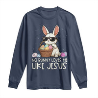 Easter Christian Long Sleeve Shirt No Bunny Loves Me Like Jesus