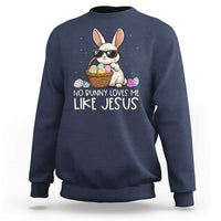 Easter Christian Sweatshirt No Bunny Loves Me Like Jesus