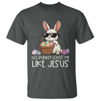 Easter Christian T Shirt No Bunny Loves Me Like Jesus