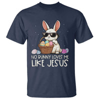 Easter Christian T Shirt No Bunny Loves Me Like Jesus