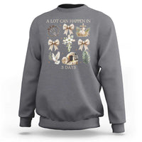 A Lot Can Happen In 3 Days Sweatshirt Jesus Christian Easter Family