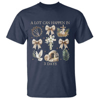 A Lot Can Happen In 3 Days T Shirt Jesus Christian Easter Family