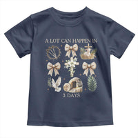 A Lot Can Happen In 3 Days Toddler T Shirt Jesus Christian Easter Family