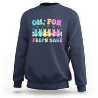 Oh For Peeps Sake Easter Bunny Sweatshirt - Wonder Print Shop