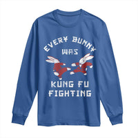 Every Bunny Was Kung Fu Fighting Long Sleeve Shirt Funny Cool Easter Graphic