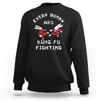 Every Bunny Was Kung Fu Fighting Sweatshirt Funny Cool Easter Graphic
