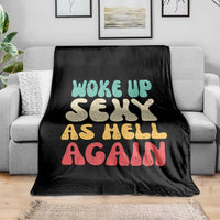 I Woke Up Sexy As Hell Again Throw Blanket Funny Sarcastic Women Saying