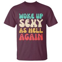 I Woke Up Sexy As Hell Again T Shirt Funny Sarcastic Women Saying