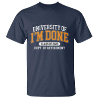 Retired Est 2025 T Shirt Funny University Of I'm Done Class Of 2025