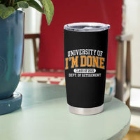Retired Est 2025 Tumbler Cup Funny University Of I'm Done Class Of 2025