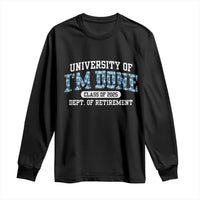 Retired Teacher 2025 Long Sleeve Shirt Funny Floral University Of I'm Done Class Of 2025