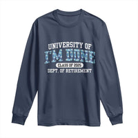 Retired Teacher 2025 Long Sleeve Shirt Funny Floral University Of I'm Done Class Of 2025