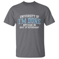 Retired Teacher 2025 T Shirt Funny Floral University Of I'm Done Class Of 2025