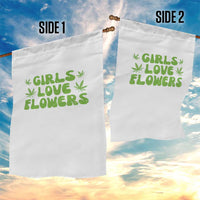 Girls Love Flowers Weed Cannabis Garden Flag Funny Marijuana 420 Gift