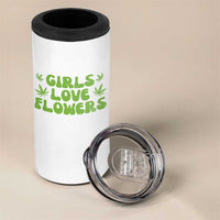 Girls Love Flowers Weed Cannabis 4 in 1 Can Cooler Tumbler Funny Marijuana 420 Gift