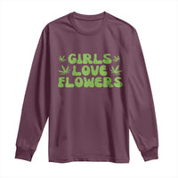 Girls Love Flowers Weed Cannabis Long Sleeve Shirt Funny Marijuana 420 Gift