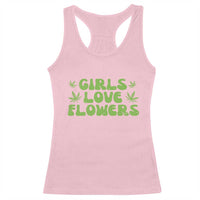 Girls Love Flowers Weed Cannabis Racerback Tank Top Funny Marijuana 420 Gift