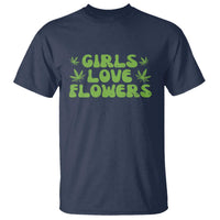 Girls Love Flowers Weed Cannabis T Shirt Funny Marijuana 420 Gift