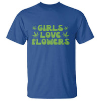 Girls Love Flowers Weed Cannabis T Shirt Funny Marijuana 420 Gift