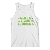 Girls Love Flowers Weed Cannabis Tank Top Funny Marijuana 420 Gift