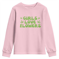 Girls Love Flowers Weed Cannabis Youth Sweatshirt Funny Marijuana 420 Gift