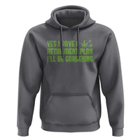 Funny Retired Weed Lovers Hoodie I Have a Retirement Plan Gardening Marijuana 420 Gift