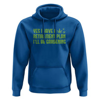 Funny Retired Weed Lovers Hoodie I Have a Retirement Plan Gardening Marijuana 420 Gift